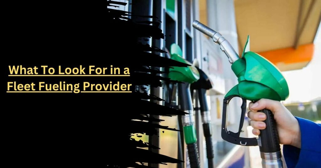 What To Look For in a Fleet Fueling Provider