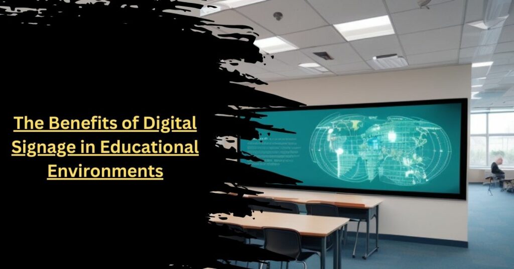 The Benefits of Digital Signage in Educational Environments