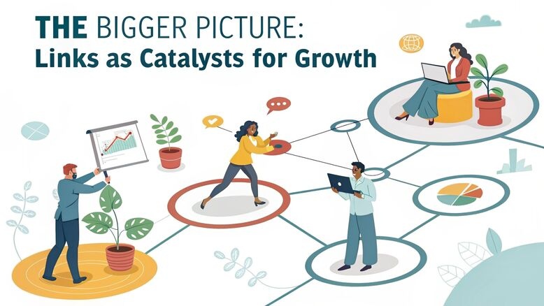 The Bigger Picture: Links as Catalysts for Growth