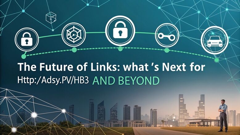 The Future of Links: What’s Next for http://adsy.pw/hb3 and Beyond