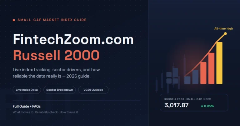 FintechZoom.com Russell 2000: What the Small-Cap Index Coverage Shows and How Reliable It Is (2026 Guide)